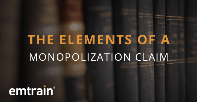 Elements for a Monopolization Claim under the Federal Antitrust Laws